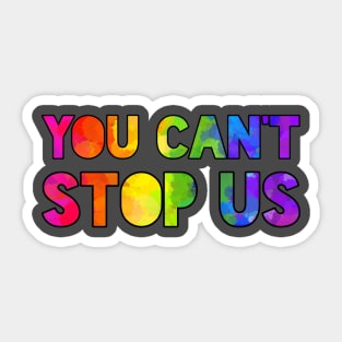 You can't stop us. We're here and queer. Sticker